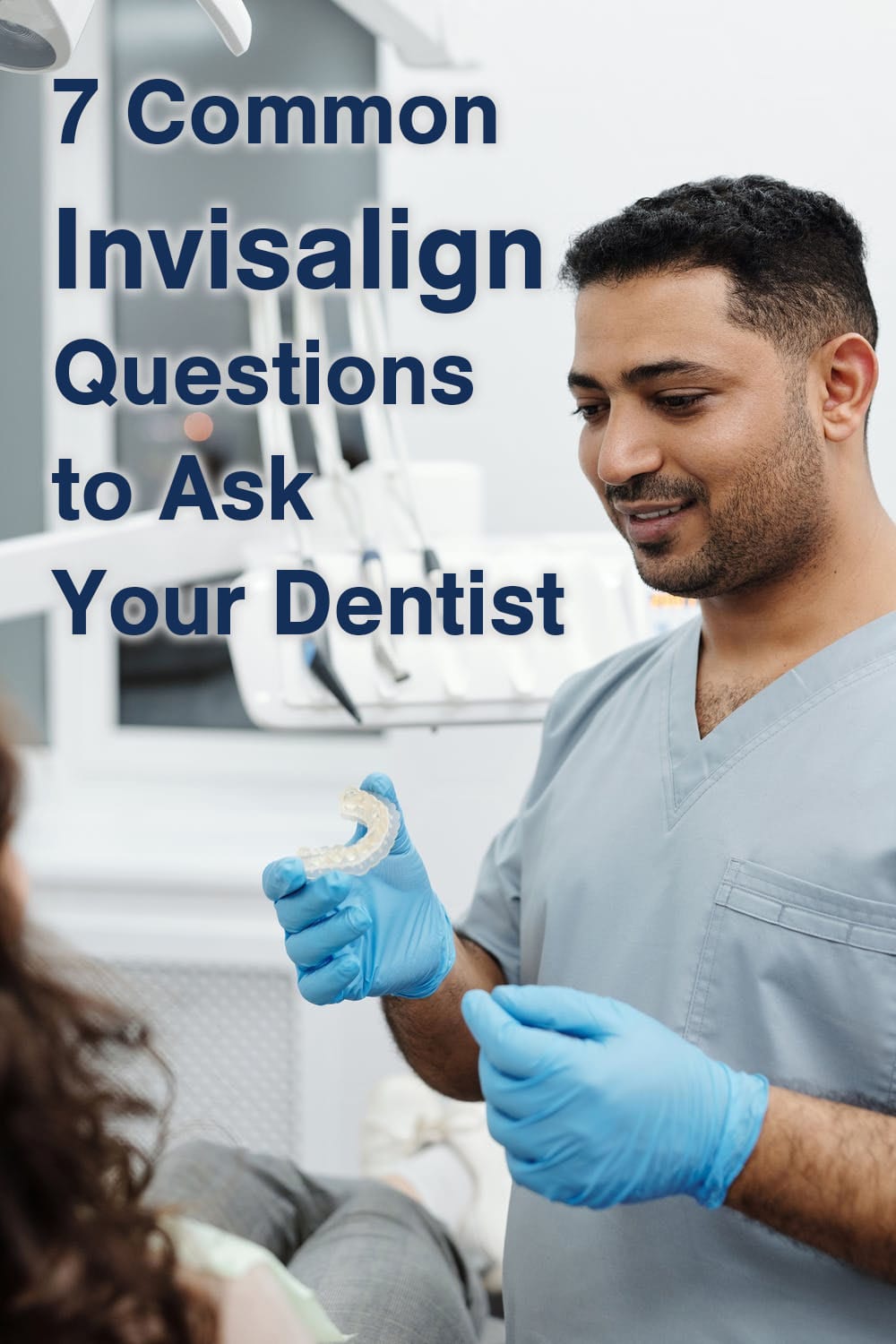 Invisalign Questions to Ask Your Dentist